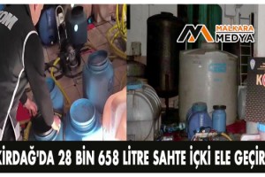 Tekirdağ'da 28 bin 658 litre sahte içki ele geçirildi