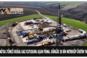 Tekirdağ'da 3'üncü doğal gaz kuyusunu açan firma, günlük 20 bin metreküp üretim yapacak