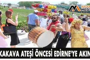 Kakava ateşi öncesi Edirne'ye akın