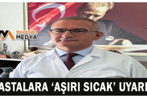 Hastalara ‘aşırı sıcak’ uyarısı